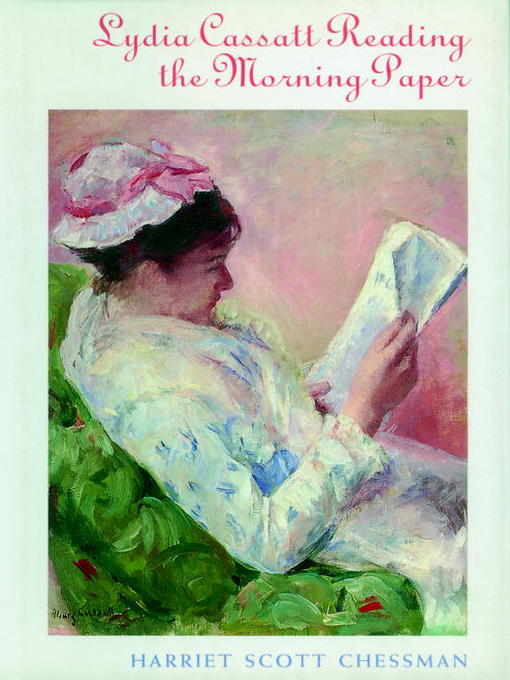Title details for Lydia Cassat Reading the Morning Paper by Harriet Scott Chessman - Available